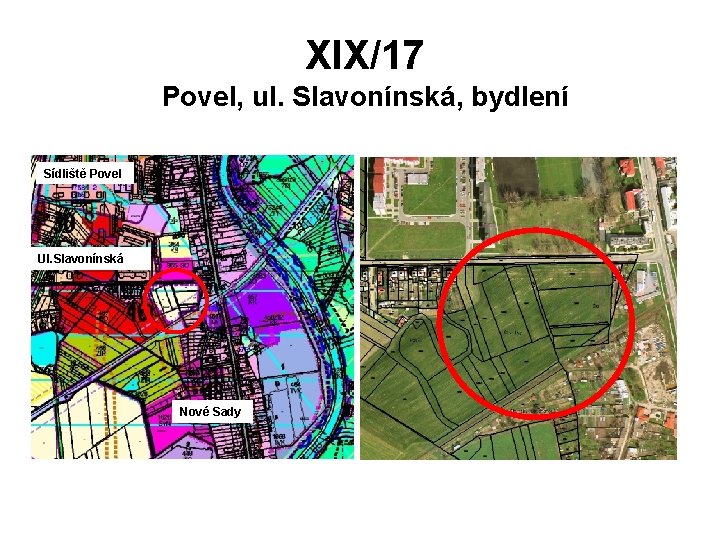 XIX/17 Povel, ul. Slavonínská, bydlení Sídliště Povel Ul. Slavonínská Nové Sady 