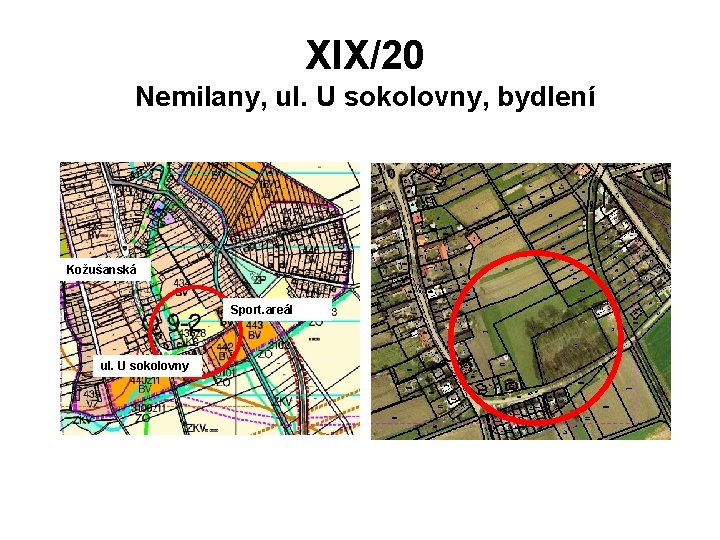 XIX/20 Nemilany, ul. U sokolovny, bydlení Kožušanská Sport. areál ul. U sokolovny 