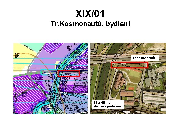XIX/01 Tř. Kosmonautů, bydlení Tř. Kosmonautů ZŠ a MŠ pro sluchově postižené 