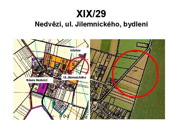 XIX/29 Nedvězí, ul. Jilemnického, bydlení hřbitov Náves Nedvězí Ul. Jilemnického 