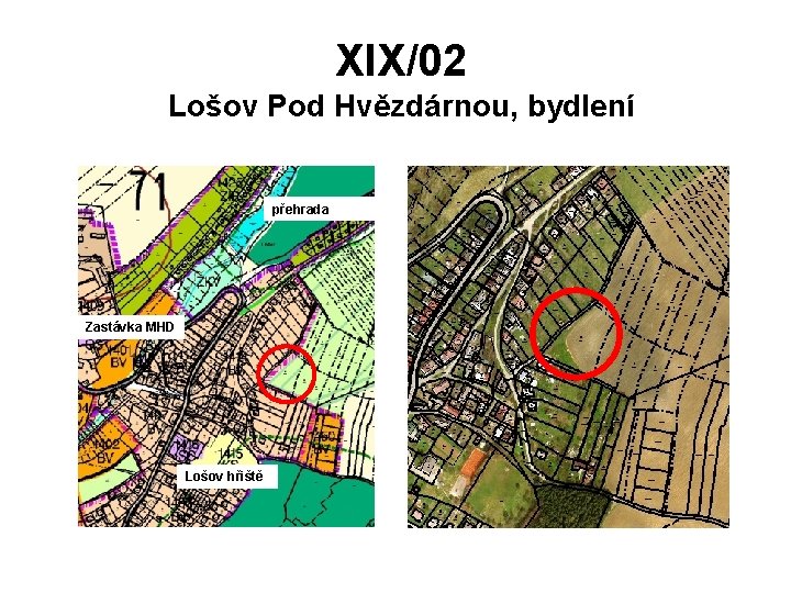 XIX/02 Lošov Pod Hvězdárnou, bydlení přehrada Zastávka MHD Lošov hřiště 