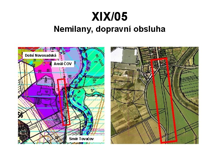 XIX/05 Nemilany, dopravní obsluha Dolní Novosadská Areál ČOV Směr Tovačov 