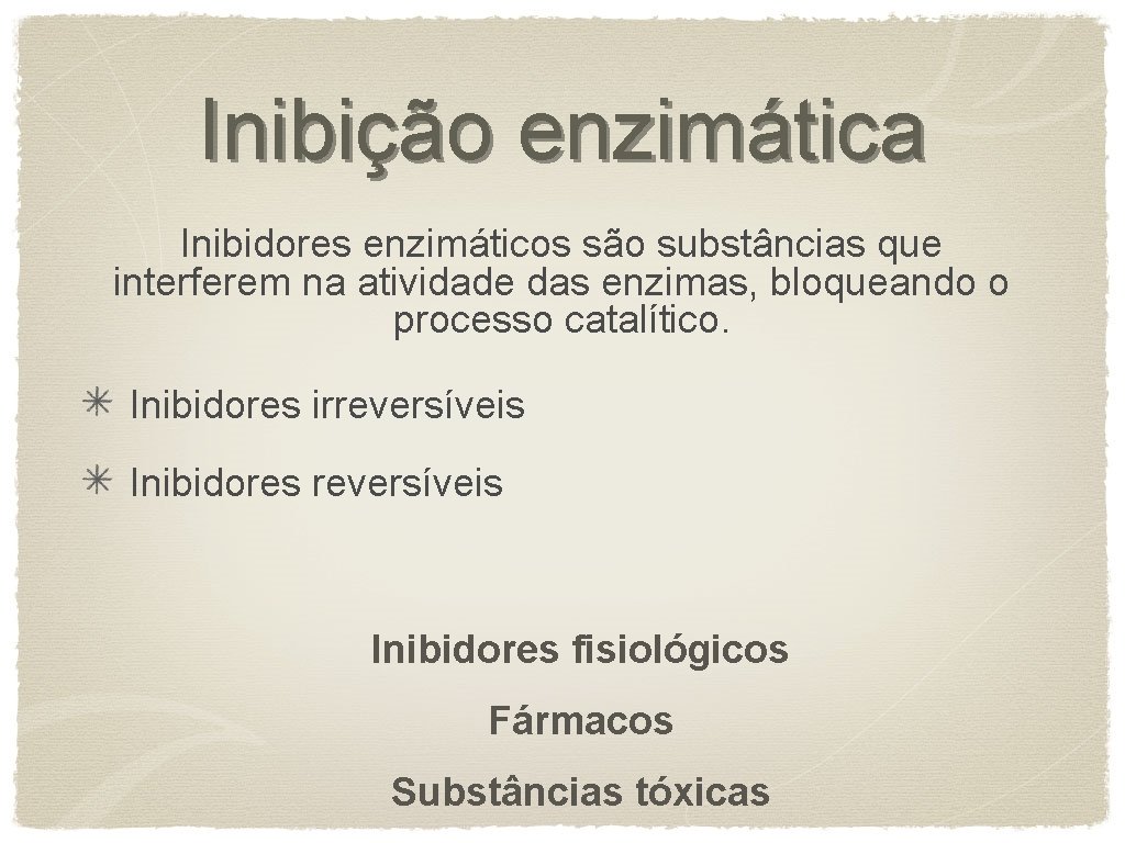 Inibição enzimática Inibidores enzimáticos são substâncias que interferem na atividade das enzimas, bloqueando o