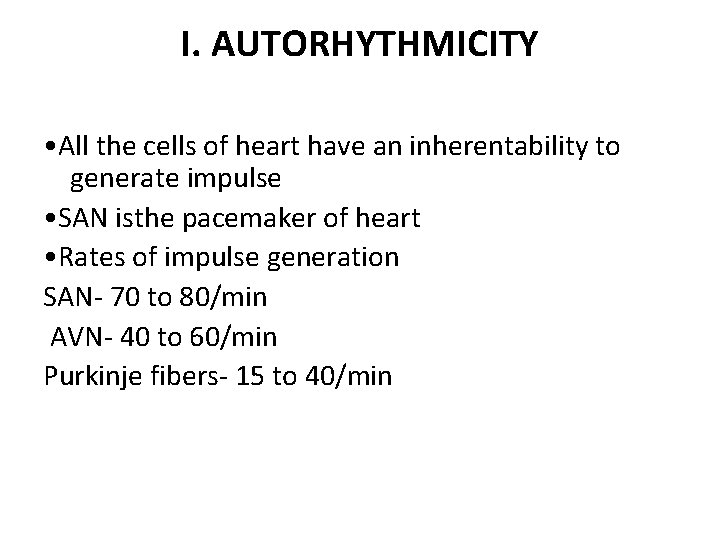 I. AUTORHYTHMICITY • All the cells of heart have an inherentability to generate impulse
