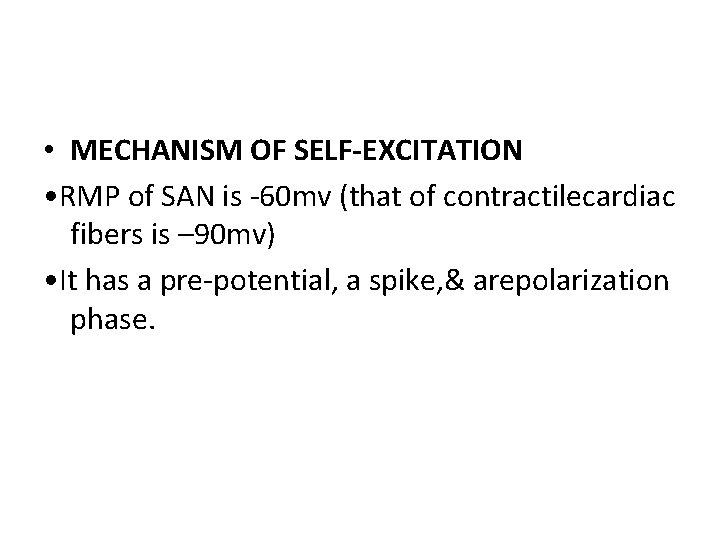  • MECHANISM OF SELF-EXCITATION • RMP of SAN is -60 mv (that of