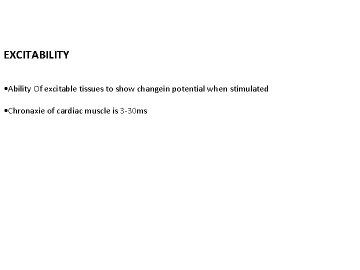 EXCITABILITY • Ability Of excitable tissues to show changein potential when stimulated • Chronaxie