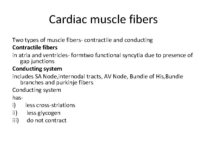 Cardiac muscle fibers Two types of muscle fibers- contractile and conducting Contractile fibers in