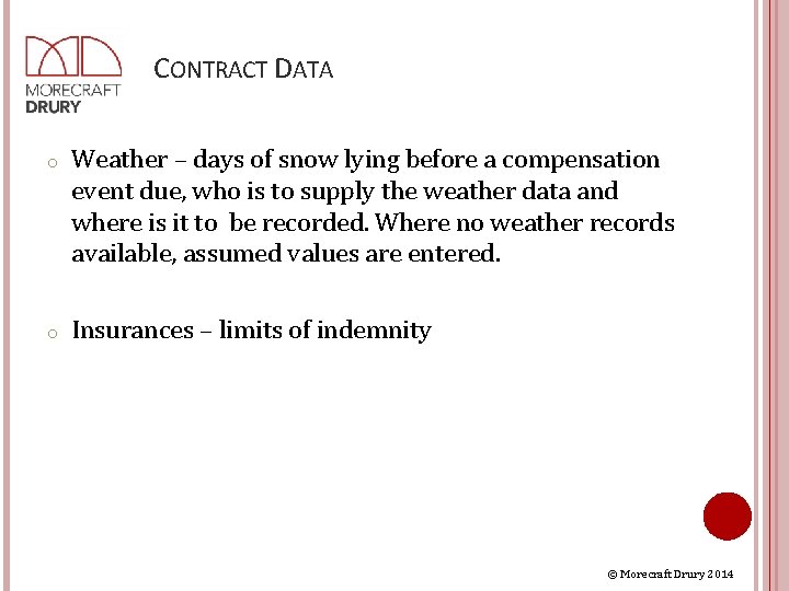 CONTRACT DATA o Weather – days of snow lying before a compensation event due,