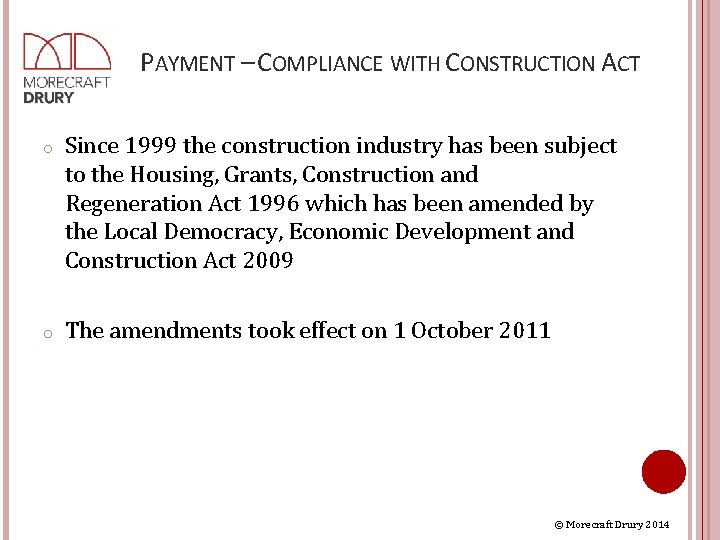PAYMENT – COMPLIANCE WITH CONSTRUCTION ACT o Since 1999 the construction industry has been