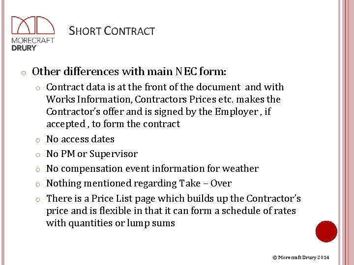 SHORT CONTRACT o Other differences with main NEC form: o o o Contract data