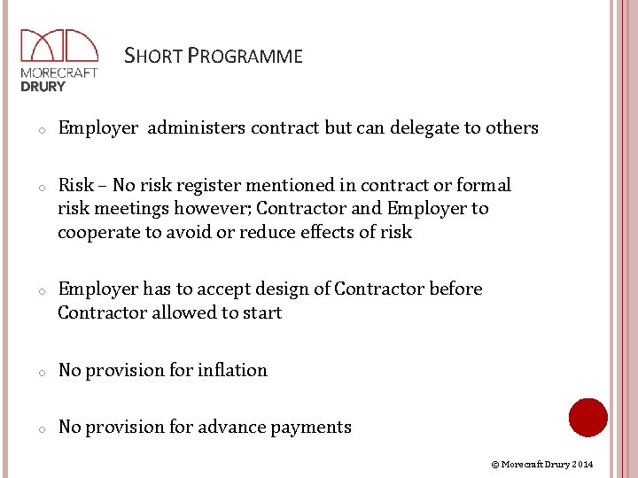 SHORT PROGRAMME o Employer administers contract but can delegate to others o Risk –