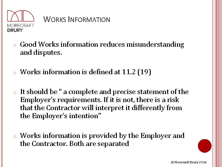 WORKS INFORMATION o Good Works information reduces misunderstanding and disputes. o Works information is