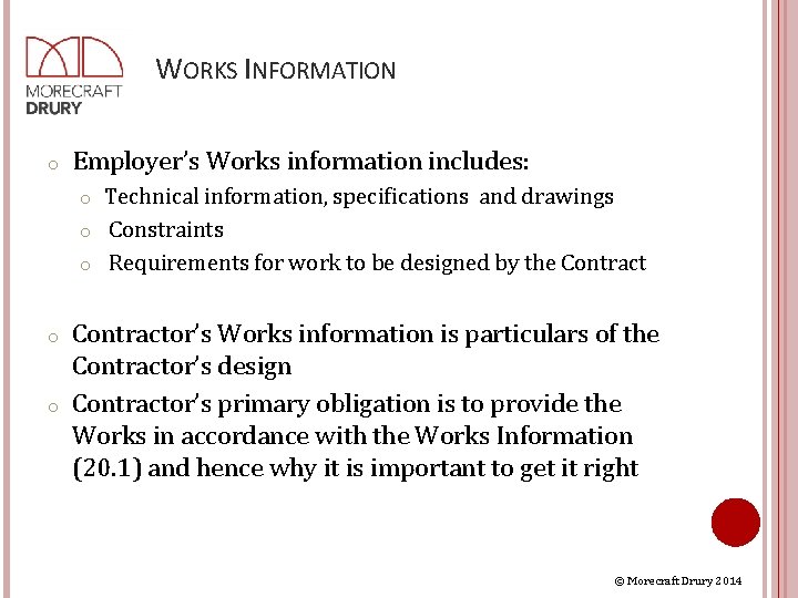 WORKS INFORMATION o Employer’s Works information includes: Technical information, specifications and drawings o Constraints