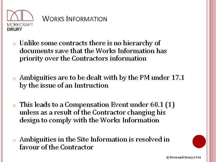 WORKS INFORMATION o Unlike some contracts there is no hierarchy of documents save that