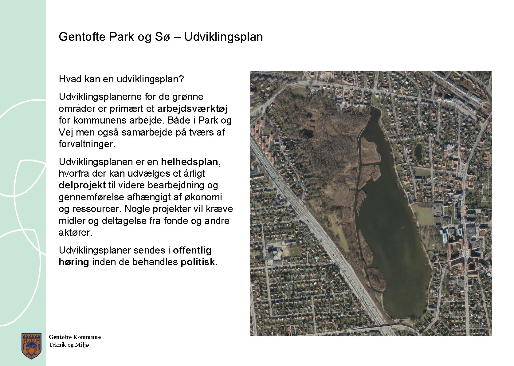 Gentofte Park og Sø – Udviklingsplan Hvad kan en udviklingsplan? Udviklingsplanerne for de grønne