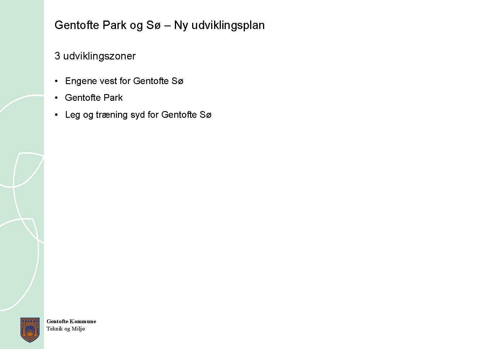 Gentofte Park og Sø – Ny udviklingsplan 3 udviklingszoner • Engene vest for Gentofte