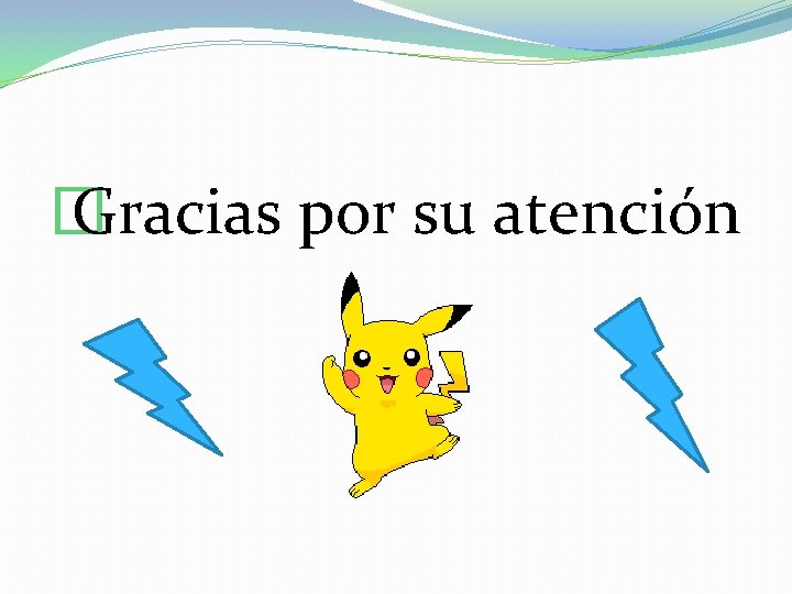 � Gracias por su atención 