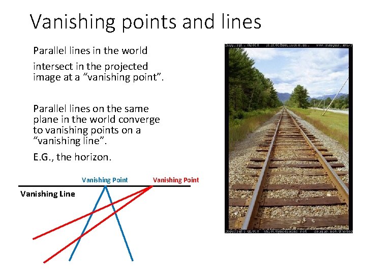 Vanishing points and lines Parallel lines in the world intersect in the projected image