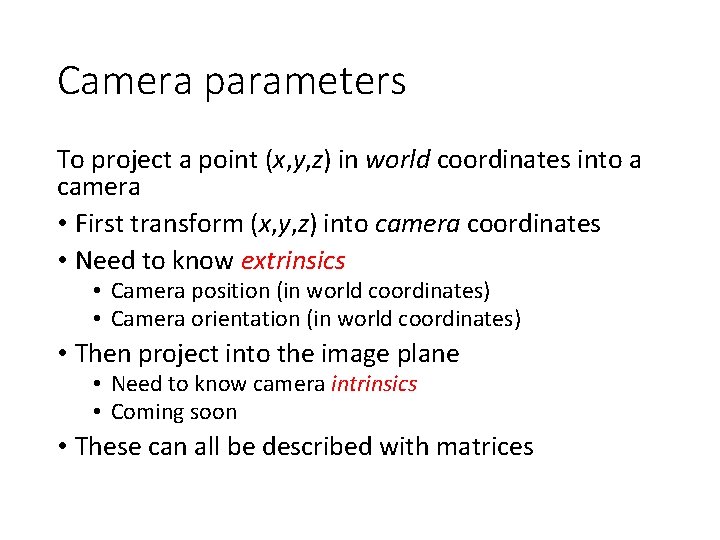 Camera parameters To project a point (x, y, z) in world coordinates into a