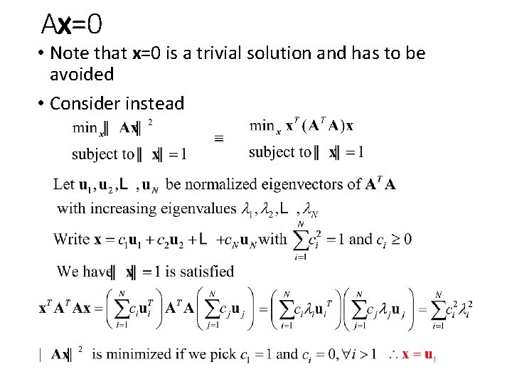 Ax=0 • Note that x=0 is a trivial solution and has to be avoided