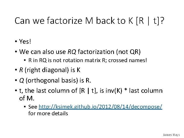 Can we factorize M back to K [R | t]? • Yes! • We