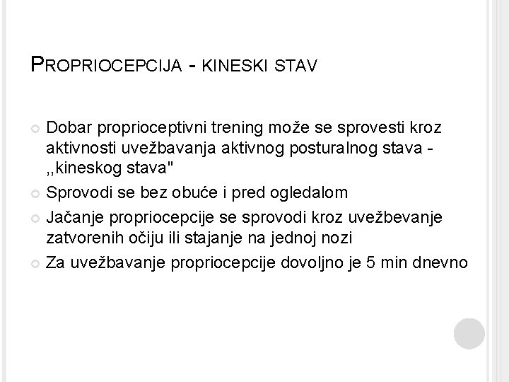 PROPRIOCEPCIJA - KINESKI STAV Dobar proprioceptivni trening može se sprovesti kroz aktivnosti uvežbavanja aktivnog