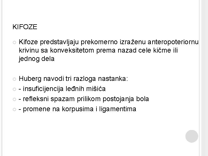 KIFOZE Kifoze predstavljaju prekomerno izraženu anteropoteriornu krivinu sa konveksitetom prema nazad cele kičme ili