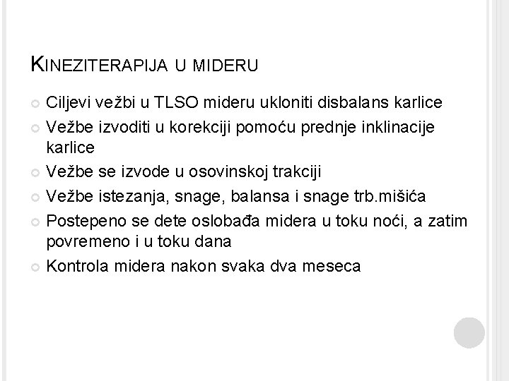 KINEZITERAPIJA U MIDERU Ciljevi vežbi u TLSO mideru ukloniti disbalans karlice Vežbe izvoditi u