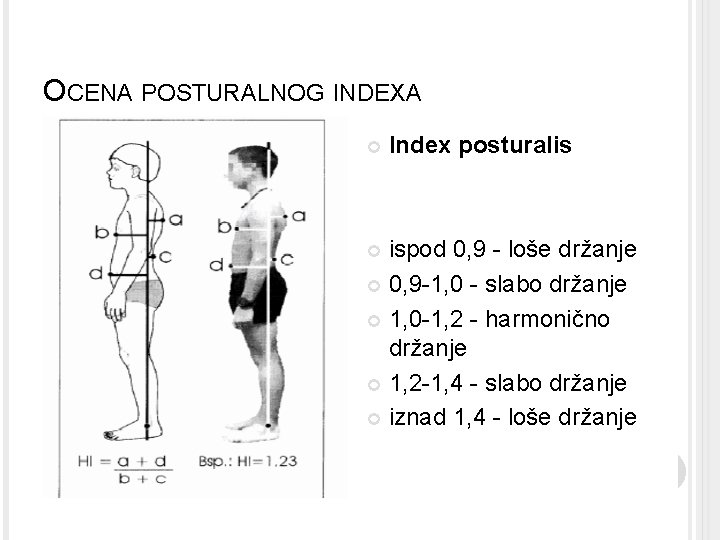 OCENA POSTURALNOG INDEXA Index posturalis ispod 0, 9 - loše držanje 0, 9 -1,