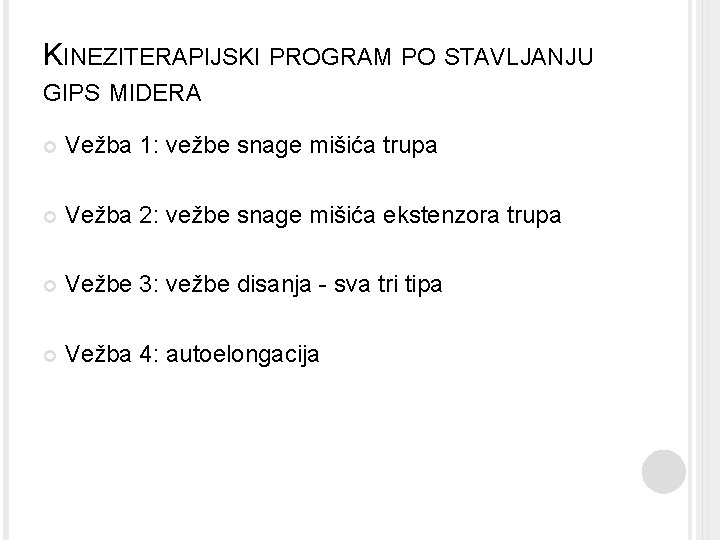 KINEZITERAPIJSKI PROGRAM PO STAVLJANJU GIPS MIDERA Vežba 1: vežbe snage mišića trupa Vežba 2: