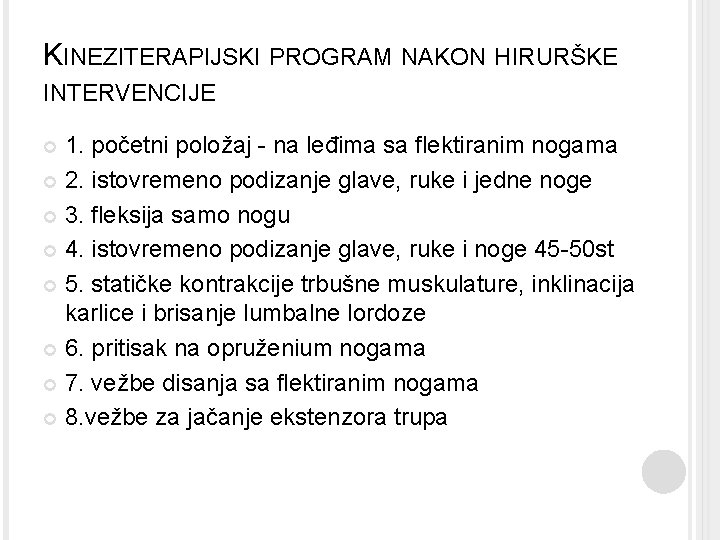 KINEZITERAPIJSKI PROGRAM NAKON HIRURŠKE INTERVENCIJE 1. početni položaj - na leđima sa flektiranim nogama