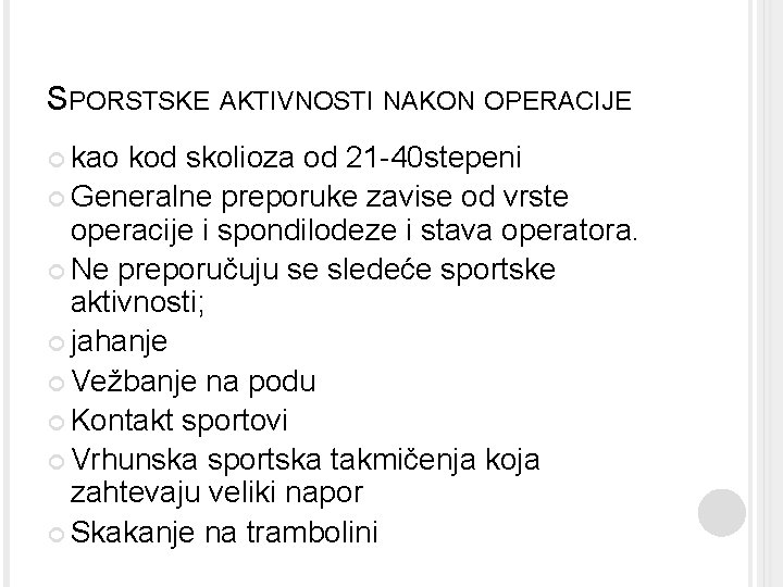 SPORSTSKE AKTIVNOSTI NAKON OPERACIJE kao kod skolioza od 21 -40 stepeni Generalne preporuke zavise