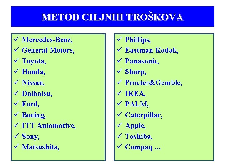 METOD CILJNIH TROŠKOVA ü Mercedes-Benz, ü General Motors, ü Toyota, ü Honda, ü Nissan,