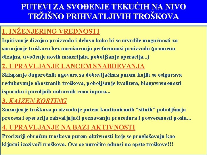 PUTEVI ZA SVOĐENJE TEKUĆIH NA NIVO TRŽIŠNO PRIHVATLJIVIH TROŠKOVA 1. INŽENJERING VREDNOSTI Ispitivanje dizajna