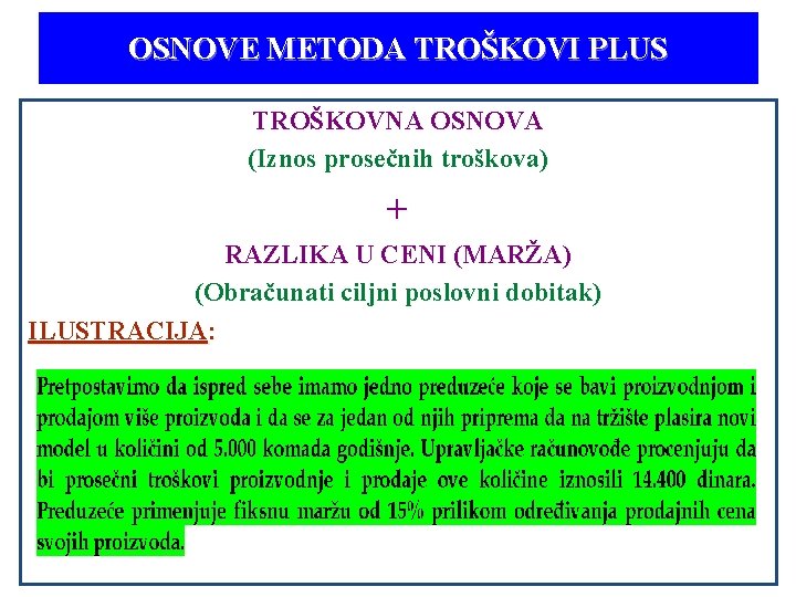 OSNOVE METODA TROŠKOVI PLUS TROŠKOVNA OSNOVA (Iznos prosečnih troškova) + RAZLIKA U CENI (MARŽA)