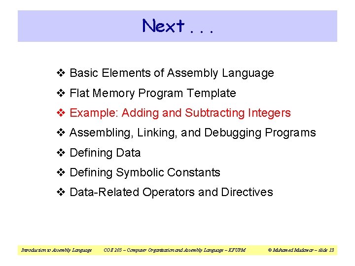 Next. . . v Basic Elements of Assembly Language v Flat Memory Program Template