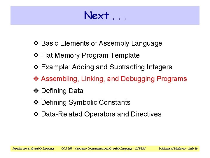 Next. . . v Basic Elements of Assembly Language v Flat Memory Program Template