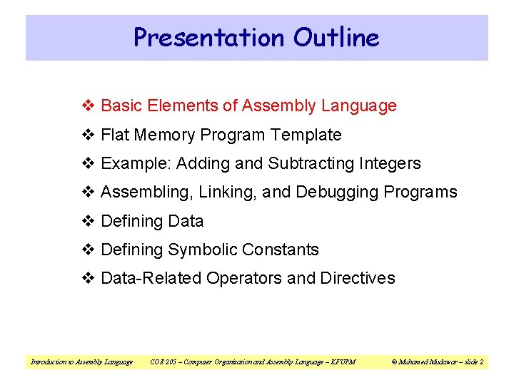 Presentation Outline v Basic Elements of Assembly Language v Flat Memory Program Template v