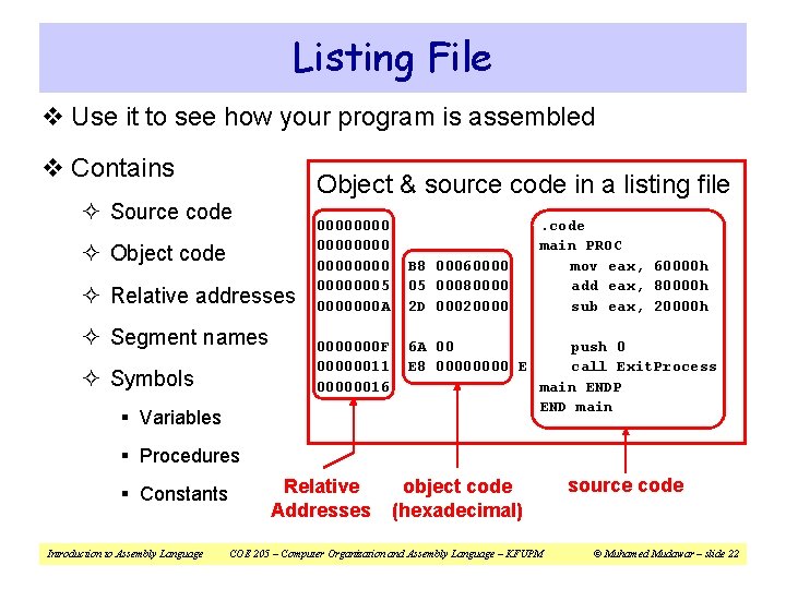 Listing File v Use it to see how your program is assembled v Contains