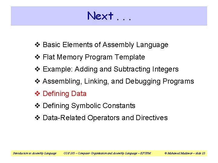 Next. . . v Basic Elements of Assembly Language v Flat Memory Program Template