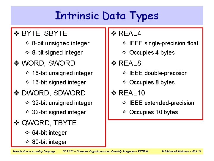 Intrinsic Data Types v BYTE, SBYTE v REAL 4 ² 8 -bit unsigned integer
