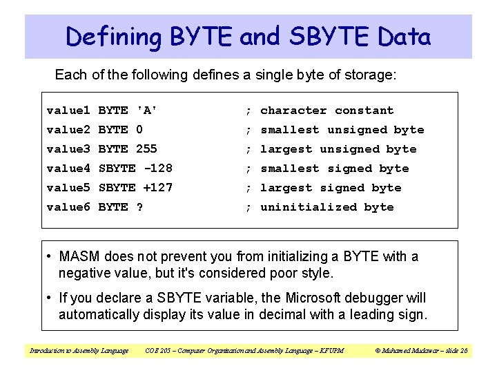 Defining BYTE and SBYTE Data Each of the following defines a single byte of