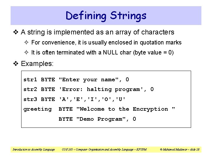 Defining Strings v A string is implemented as an array of characters ² For