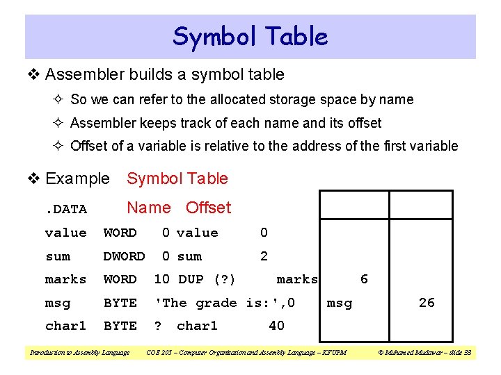 Symbol Table v Assembler builds a symbol table ² So we can refer to