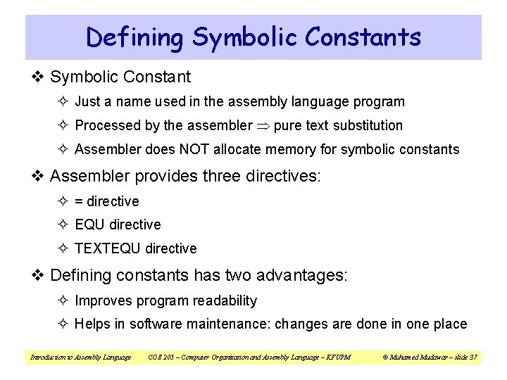 Defining Symbolic Constants v Symbolic Constant ² Just a name used in the assembly