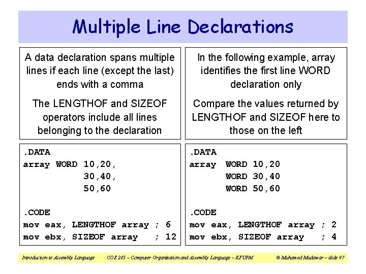 Multiple Line Declarations A data declaration spans multiple lines if each line (except the