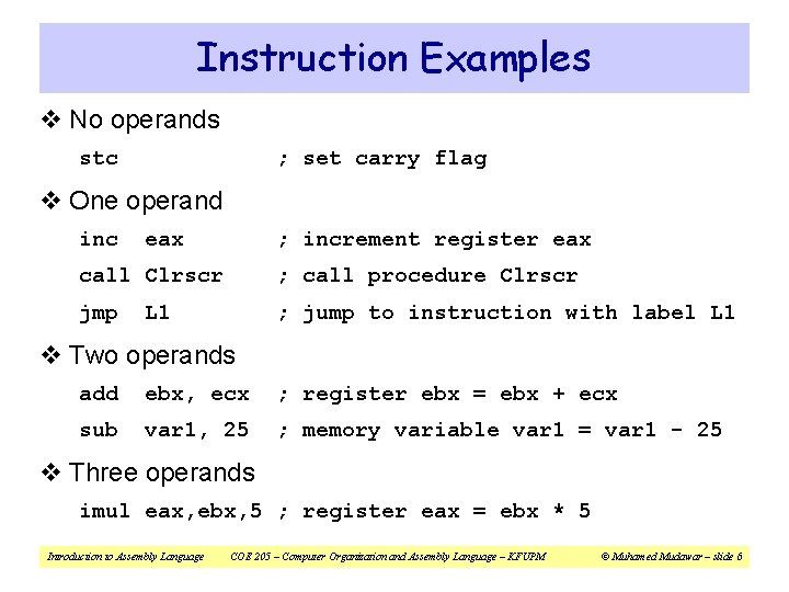 Instruction Examples v No operands stc ; set carry flag v One operand inc