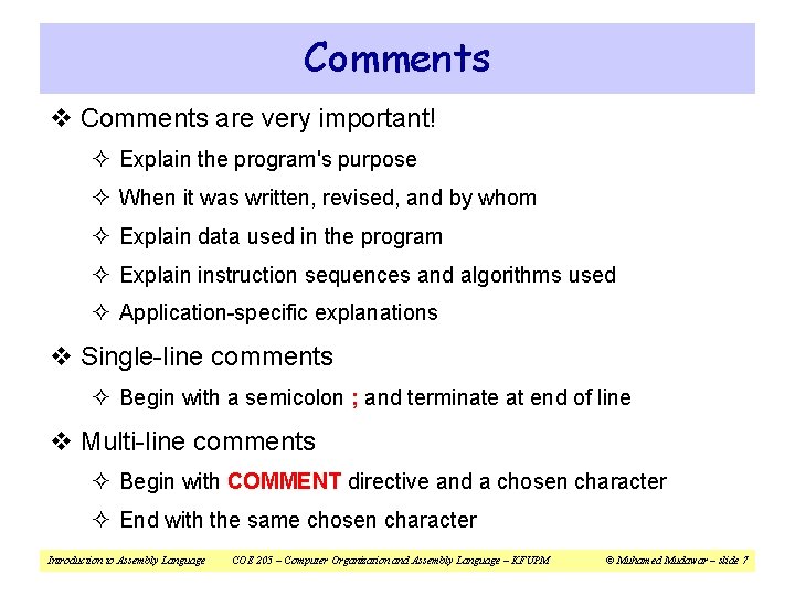 Comments v Comments are very important! ² Explain the program's purpose ² When it