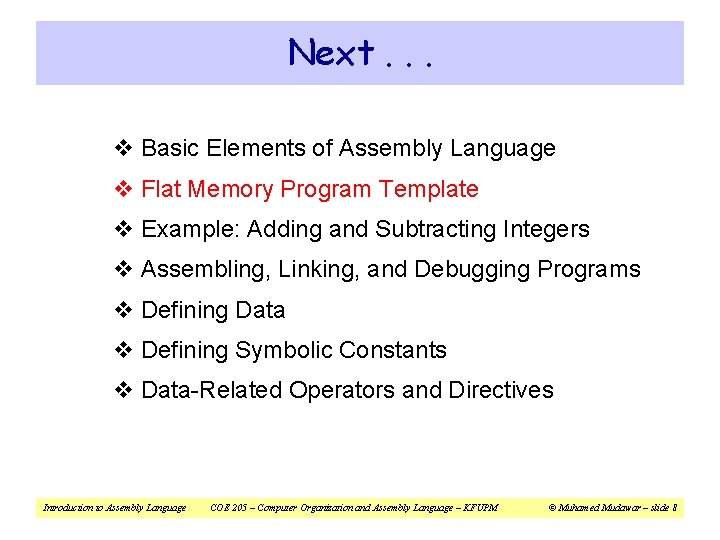Next. . . v Basic Elements of Assembly Language v Flat Memory Program Template