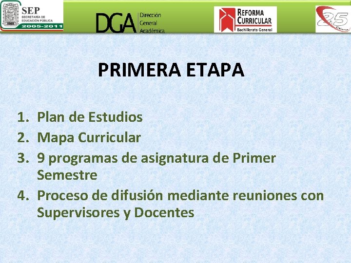 PRIMERA ETAPA 1. Plan de Estudios 2. Mapa Curricular 3. 9 programas de asignatura